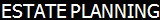 ESTATE PLANNING